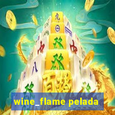 wine_flame pelada